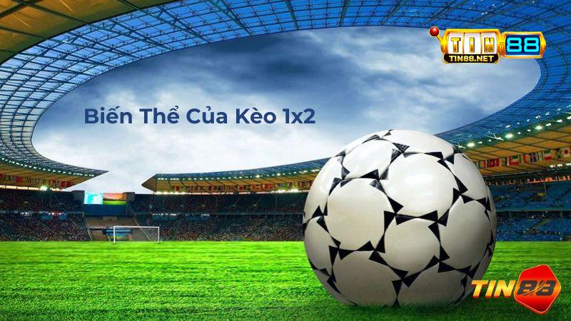 Biến Thể Của Kèo 1x2
