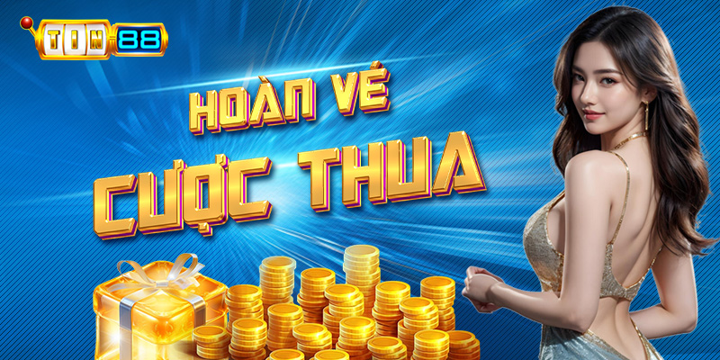 Khuyến mãi hoàn vé cược thua Tin88
