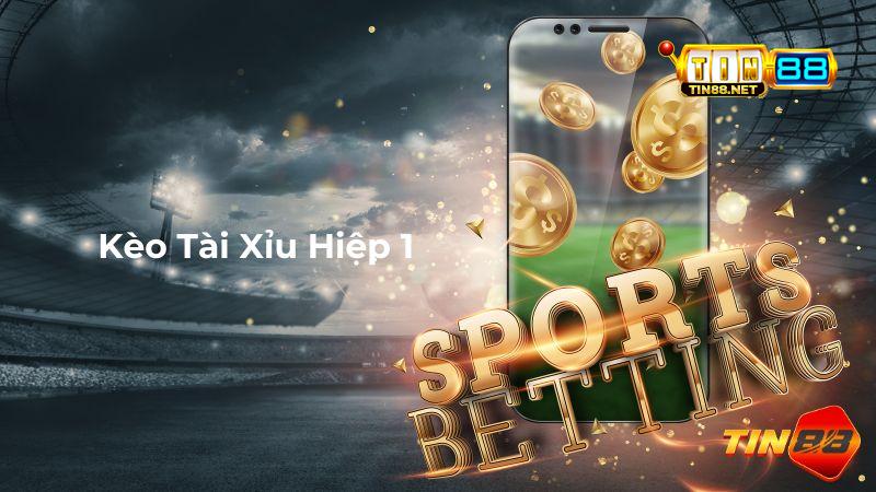 Kèo Tài Xỉu Hiệp 1