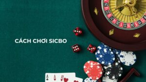 Cách chơi Sicbo cho tân thủ
