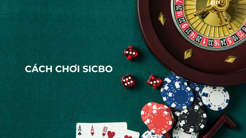 Cách chơi Sicbo cho tân thủ